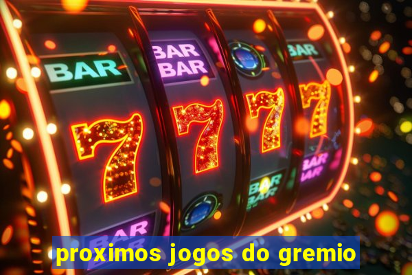 proximos jogos do gremio